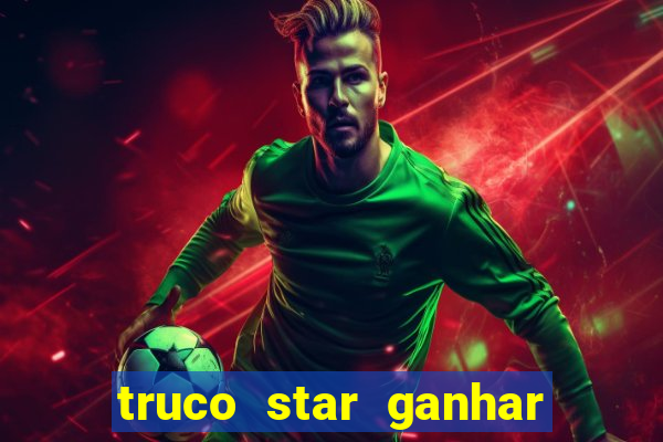 truco star ganhar dinheiro pix